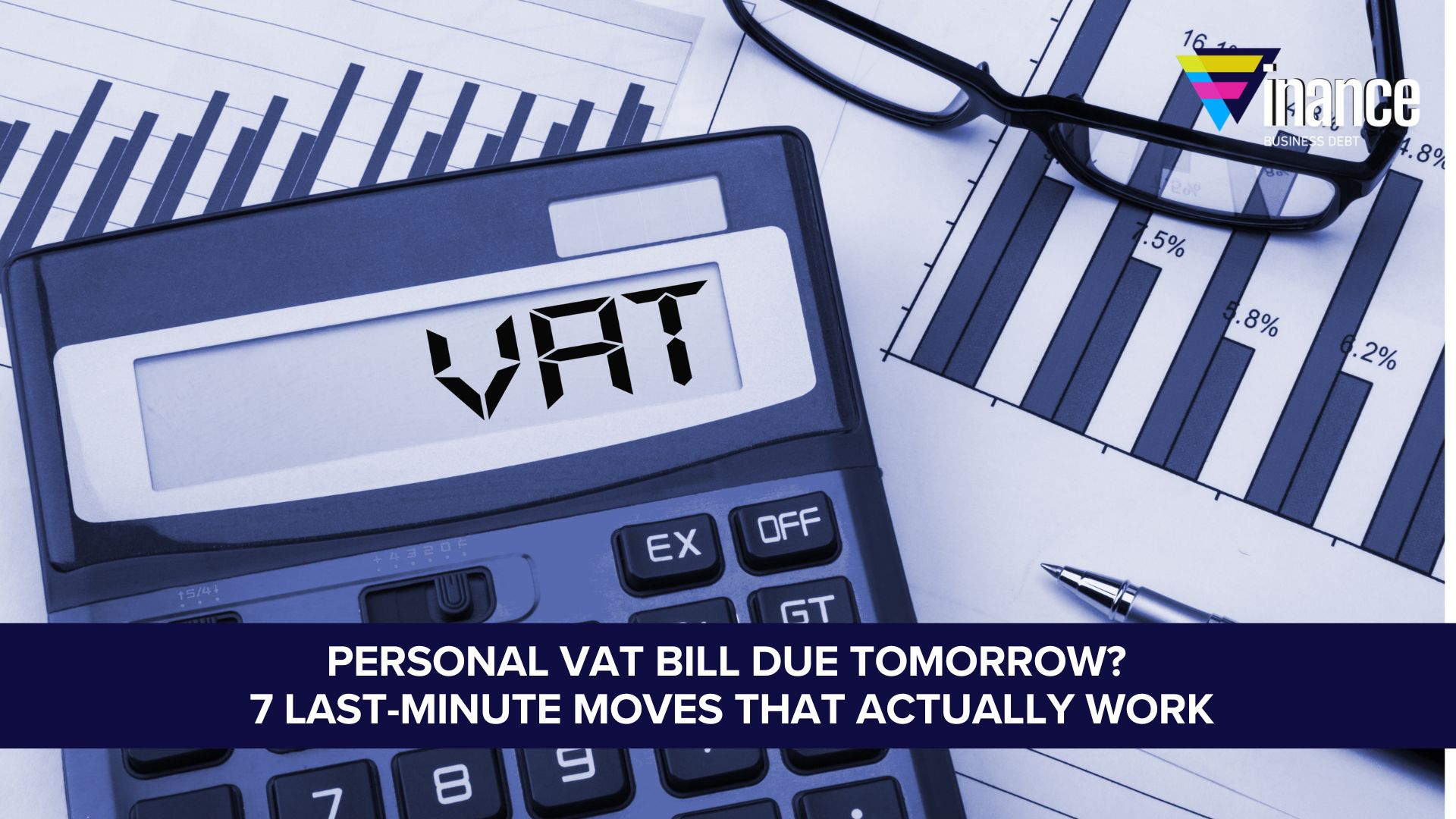 Personal VAT Bill Due Tomorrow? 7 Last-Minute Moves That Actually Work